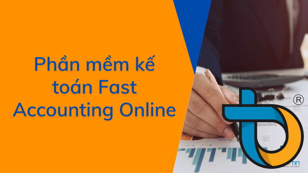 Top 3 ưu điểm nên sử dụng phần mềm Fast Accounting Online