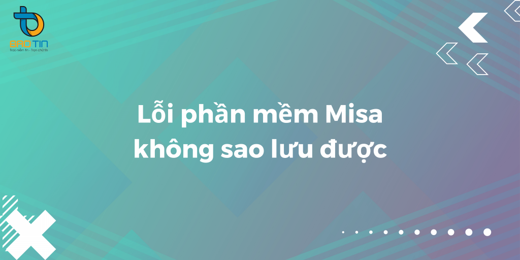 Lỗi phần mềm Misa “Vấn đề không sao lưu được và báo lỗi tiếng anh thì có một số nguyên nhân như sau”