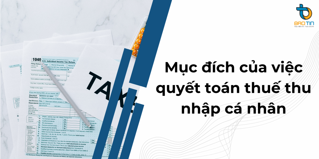 Mục đích của việc quyết toán thuế thu nhập cá nhân