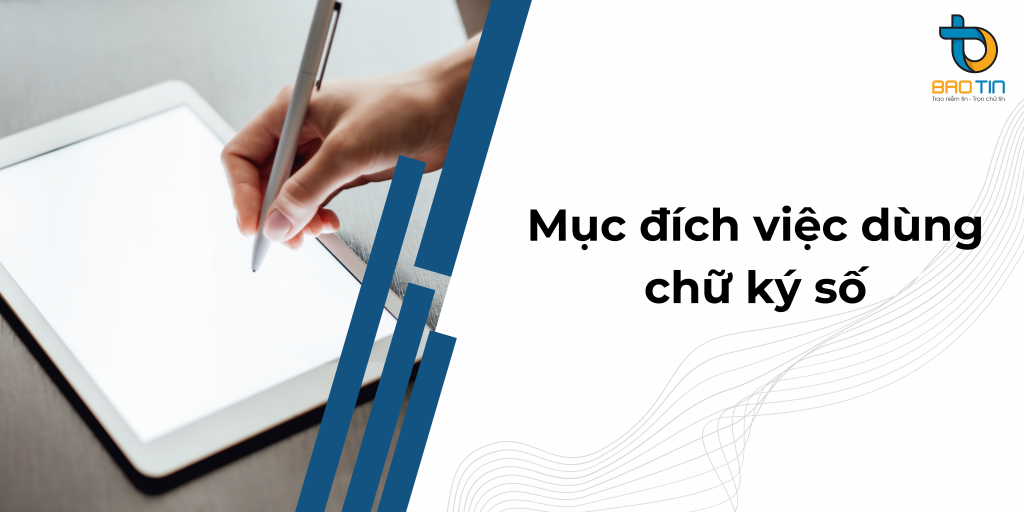Mục đích việc dùng chữ ký số