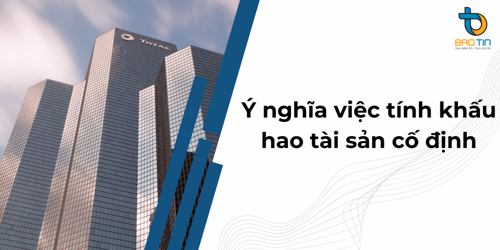 Ý nghĩa việc tính khấu hao tài sản cố định