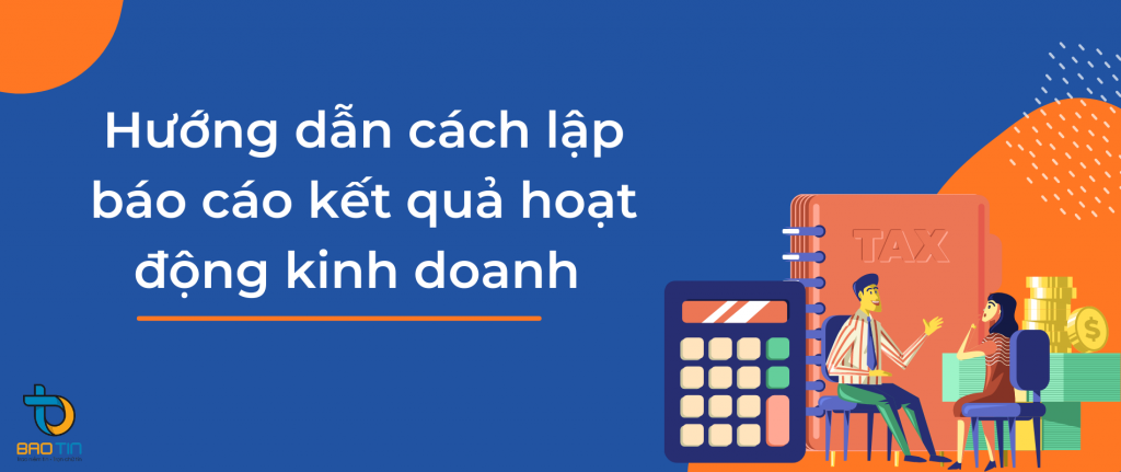 Hướng dẫn cách lập báo cáo kết quả hoạt động kinh doanh theo thông tư 200/2014/tt-btc