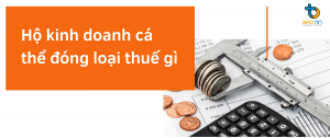 hộ kinh doanh cá thể phải nộp những loại thuế gì