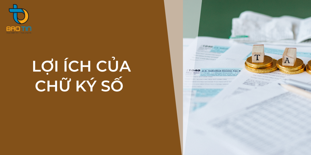 Lợi ích mà chữ ký số mang đến cho doanh nghiệp