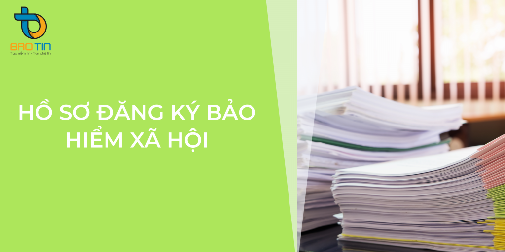 Hồ sơ đăng ký bảo hiểm xã hội cho doanh nghiệp