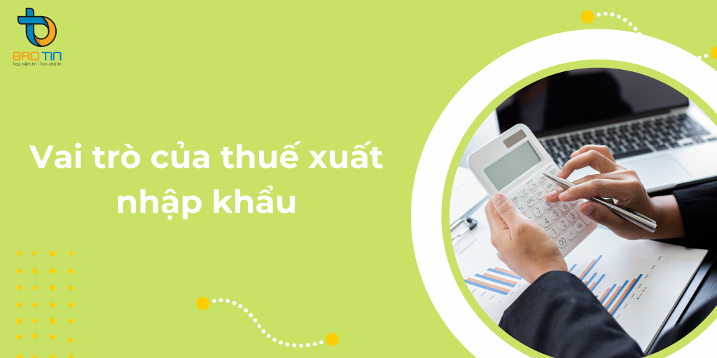 Vai trò của thuế xuất nhập khẩu