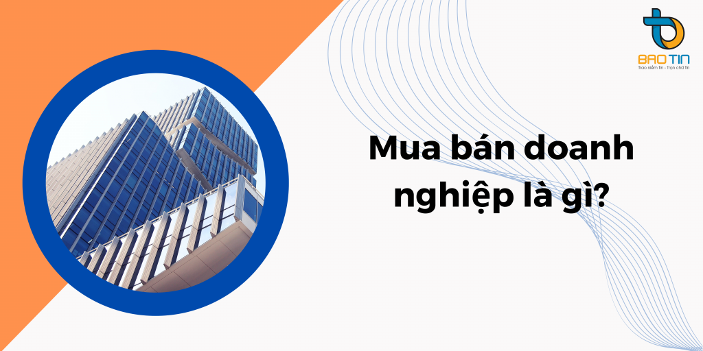 Mua bán doanh nghiệp là gì?