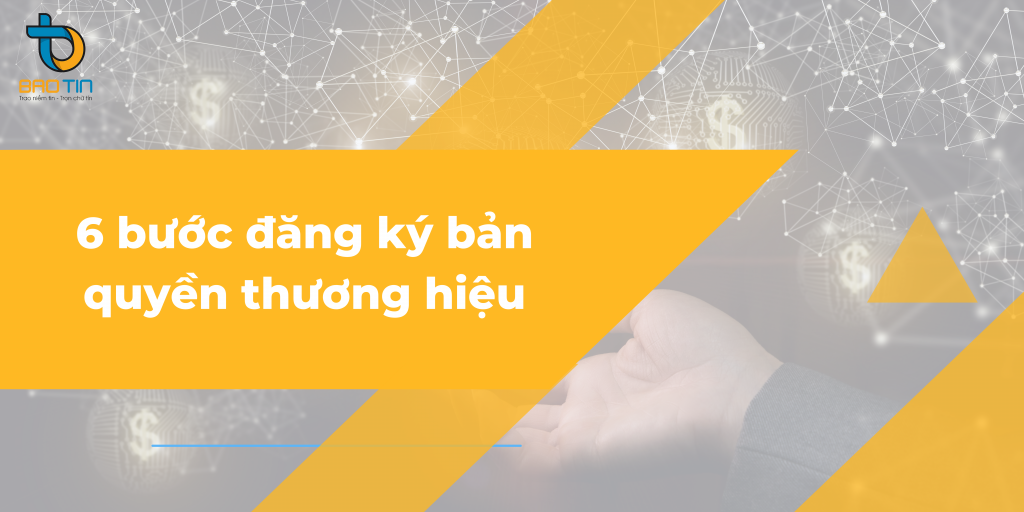 Đăng ký bản quyền thương hiệu với 6 bước đơn giản