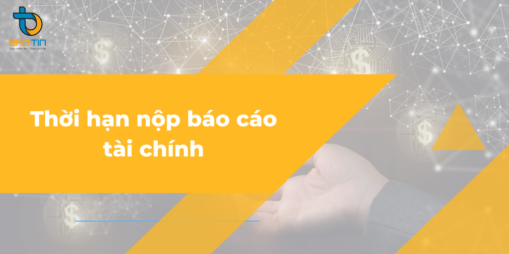 Thời hạn nộp báo cáo tài chính theo thông tư 200