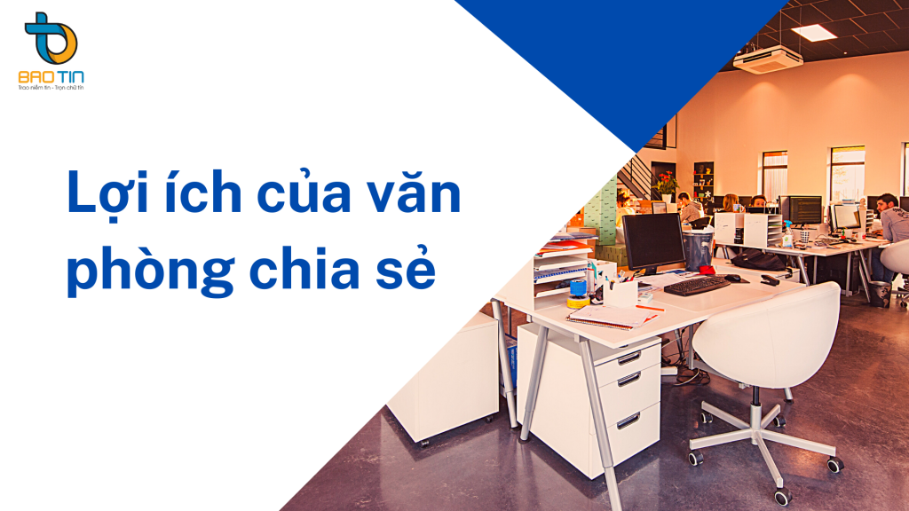 Văn phòng chia sẻ và những lợi ích không thể bỏ qua