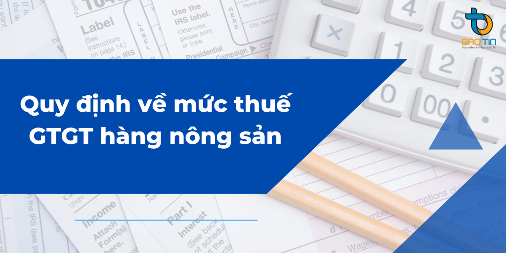 Quy định về mức thuế giá trị gia tăng hàng nông sản