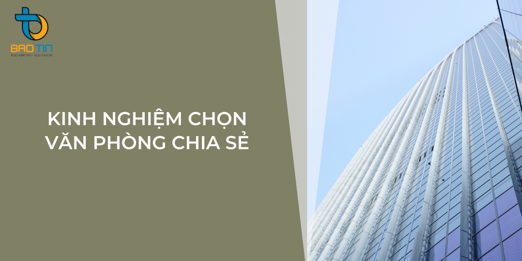 Kinh nghiệm chọn văn phòng chia sẻ