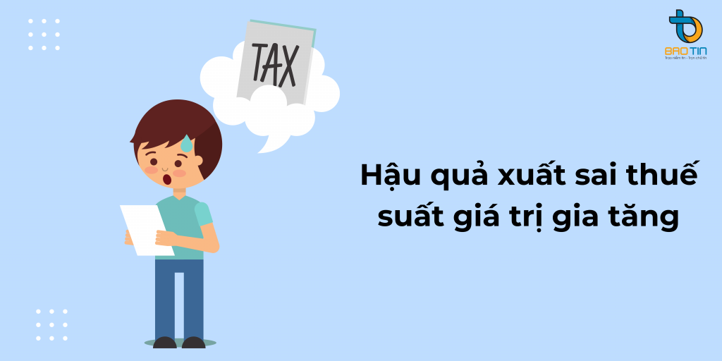 Hậu quả của việc xuất sai thuế suất giá trị gia tăng