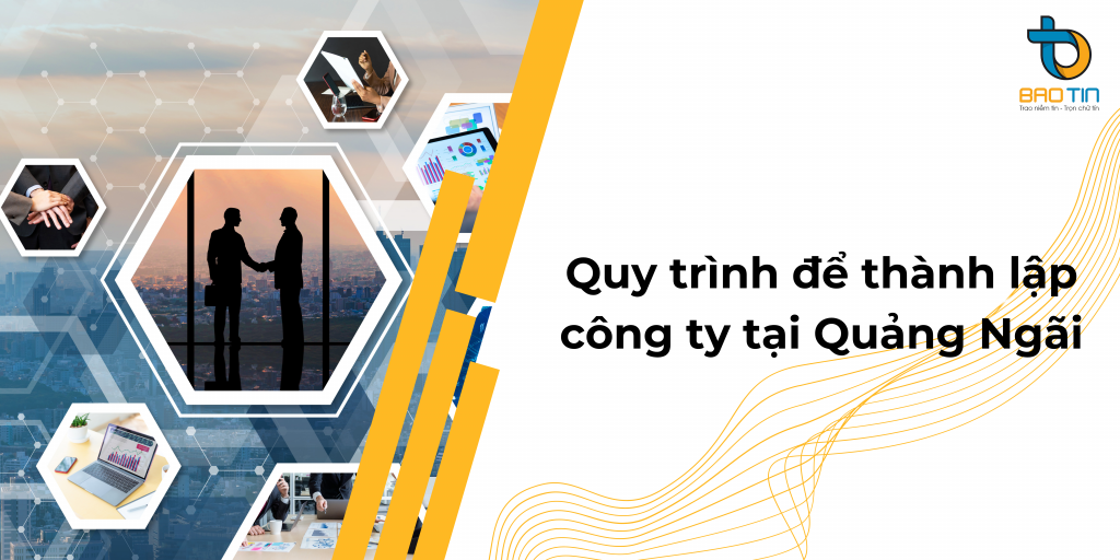 Những quy trình để thành lập công ty tại Quảng Ngãi