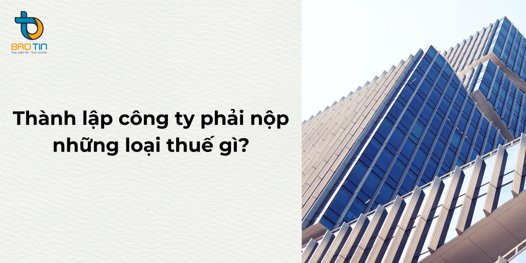 Thành lập công ty phải nộp những loại thuế gì?