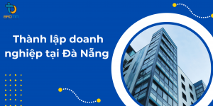 Dịch vụ thành lập doanh nghiệp tại Đà Nẵng uy tín, nhanh chóng