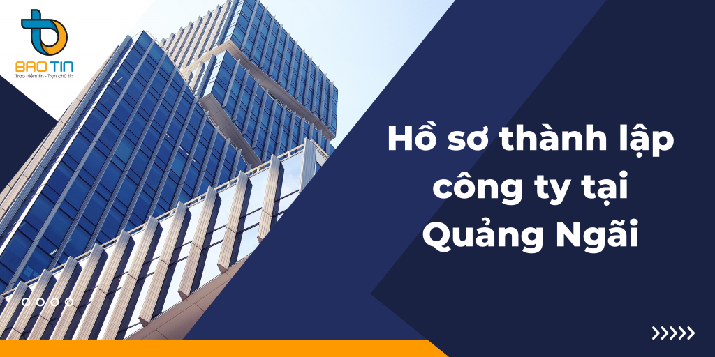 Thành lập công ty tại Quảng Ngãi và các thủ tục cần biết