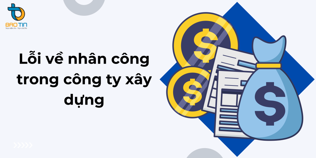 Lỗi về nhân công trong công ty xây dựng