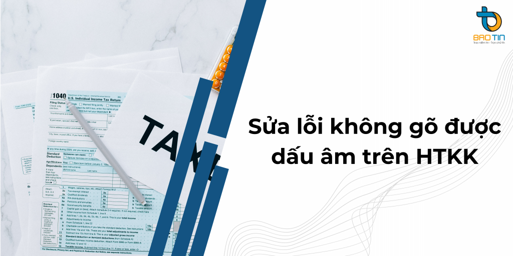 Hướng dẫn sửa lỗi không gõ được dấu âm trên HTKK