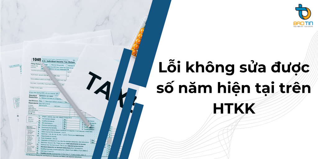 Hướng dẫn khắc phục lỗi không sửa được số năm hiện tại trên HTKK