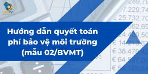 Hướng dẫn quyết toán phí bảo vệ môi trường (mẫu 02/BVMT) trên HTKK