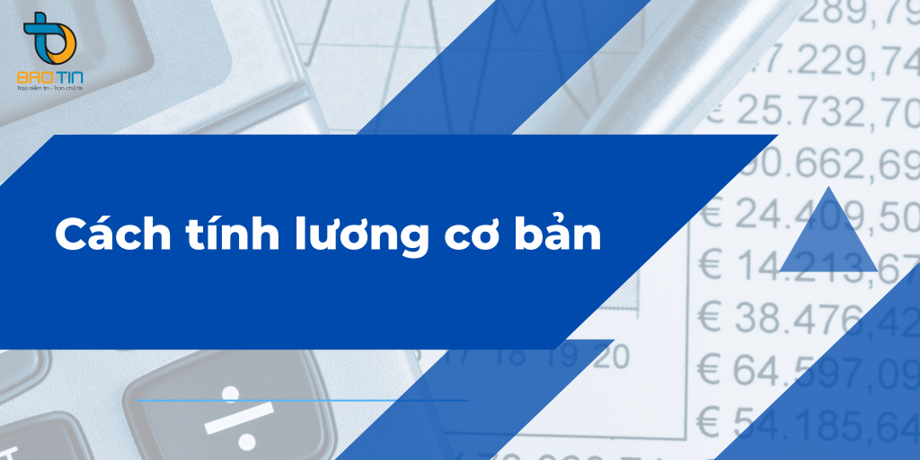 Cách tính lương cơ bản căn cứ theo quy định mới nhất