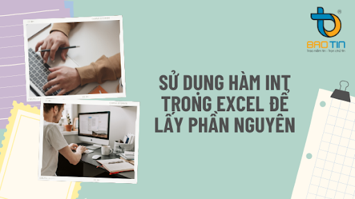 Hướng dẫn sử dụng hàm INT trong Excel nhanh chóng, đơn giản