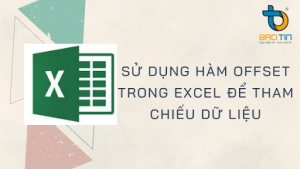 Hướng dẫn sử dụng hàm OFFSET trong Excel để tham chiếu dữ liệu