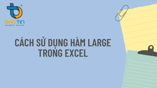 Hướng dẫn dùng hàm LARGE trong Excel