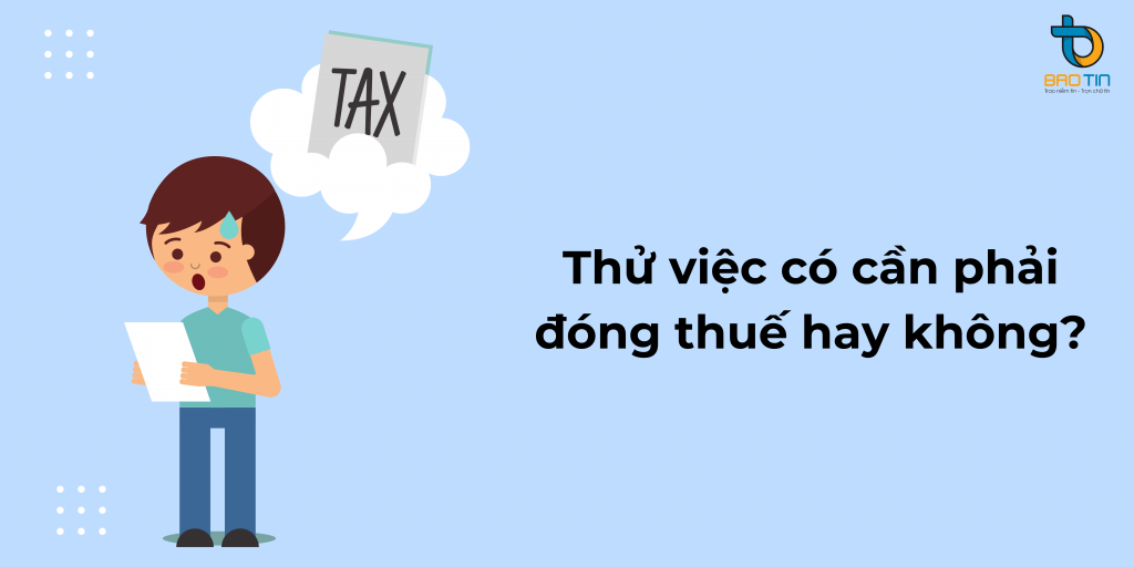 Thử việc có cần phải đóng thuế TNCN hay không?