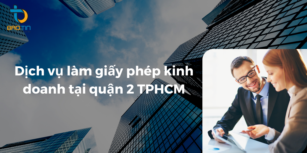 Dịch vụ làm giấy phép kinh doanh tại quận 2 TPHCM uy tín