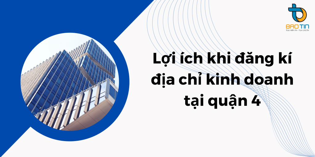 Lợi ích khi chọn quận 4 làm nơi đăng kí địa chỉ kinh doanh?