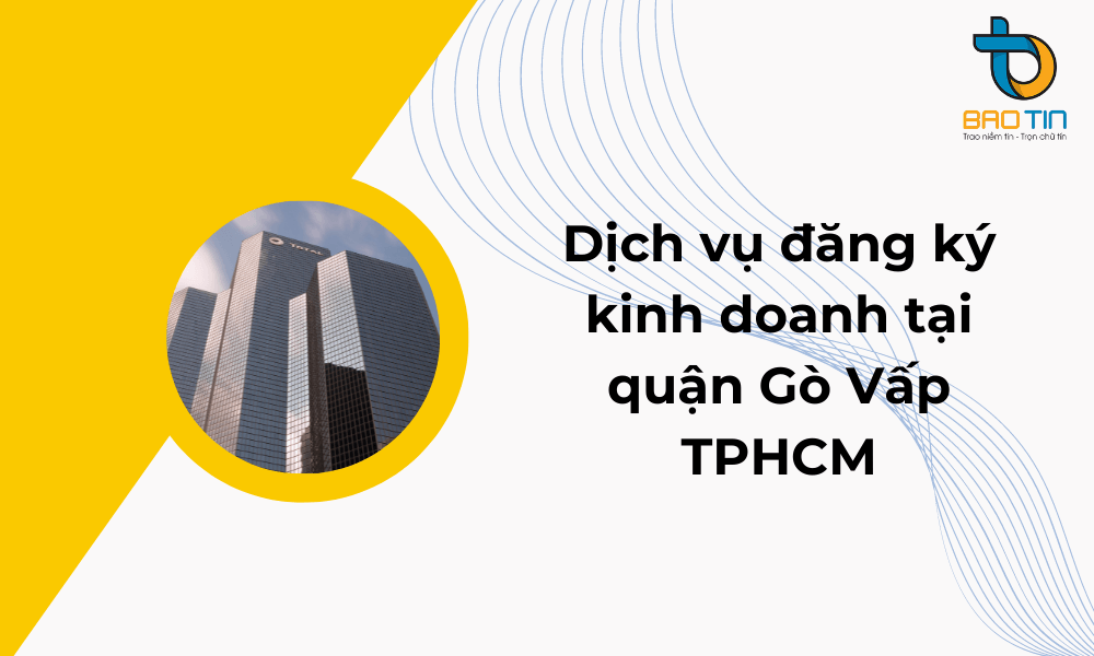 Dịch vụ đăng ký kinh doanh tại quận Gò Vấp TPHCM