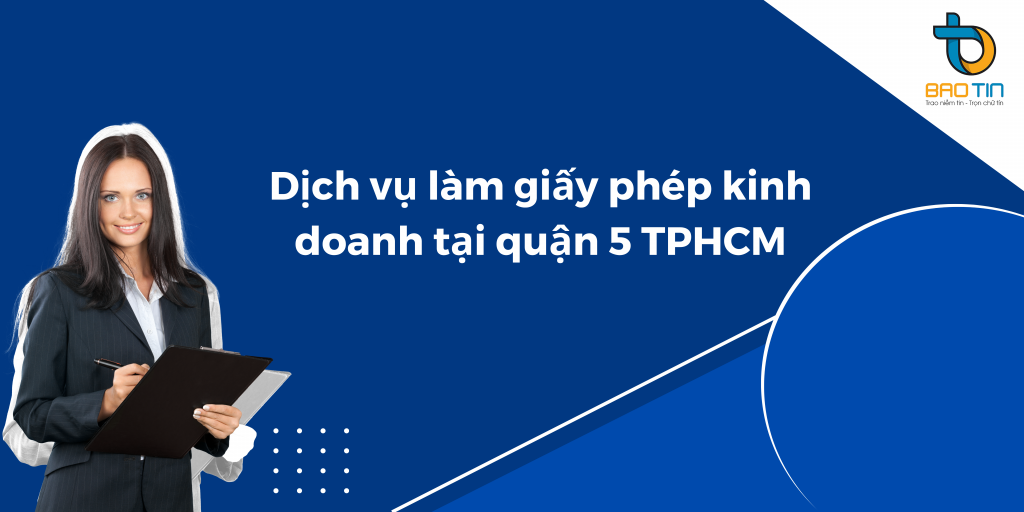 Dịch vụ làm giấy phép kinh doanh tại quận 5 TPHCM uy tín