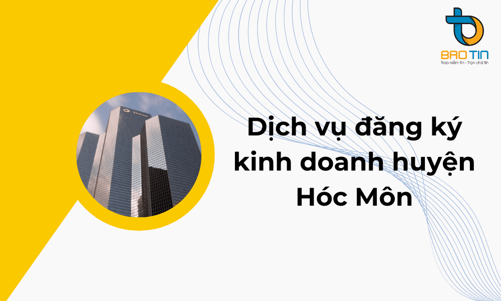 Dịch vụ đăng ký kinh doanh tại Hóc Môn TPHCM trọn gói - Baotintax