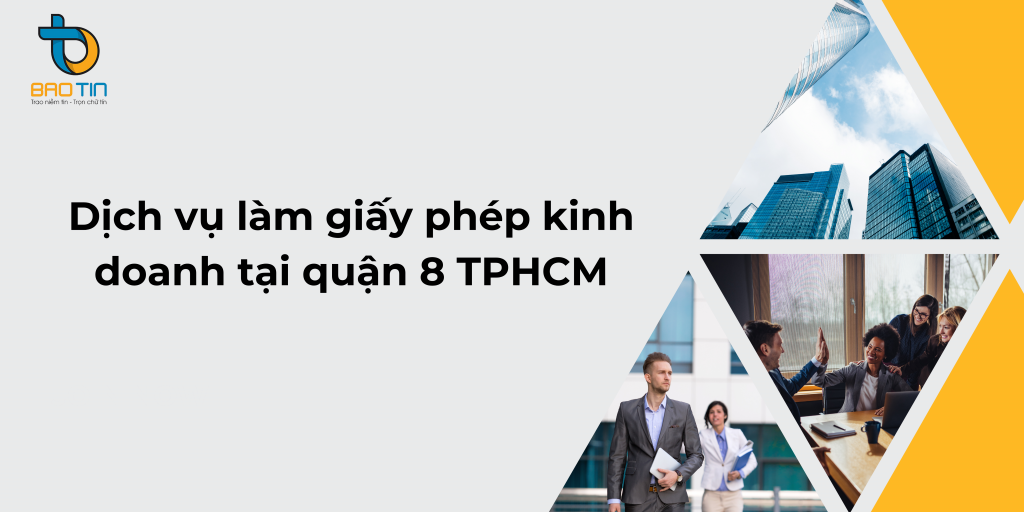 Dịch vụ làm giấy phép kinh doanh tại quận 8 TPHCM chất lượng, giá rẻ của Bảo Tín