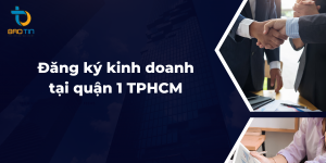 Dịch vụ đăng ký kinh doanh tại quận 1 TPHCM uy tín
