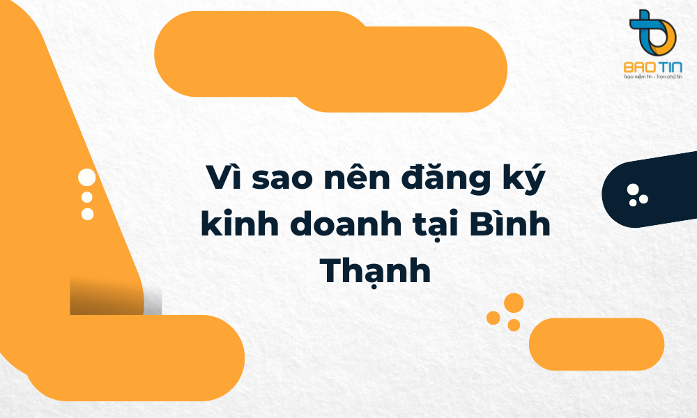 Dịch vụ đăng ký kinh doanh tại quận Bình Thạnh TPHCM trọn gói, giá rẻ tại Bảo Tín