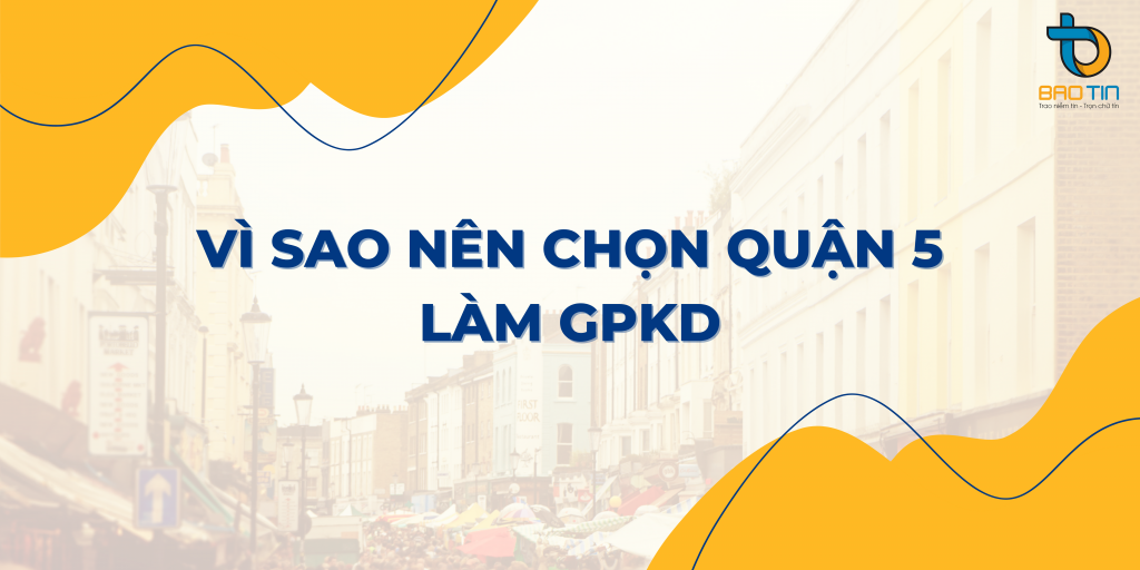 Tại sao nên chọn quận 5 làm địa chỉ đăng kí doanh nghiệp?