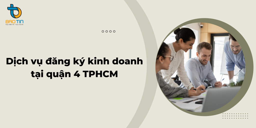 Dịch vụ đăng ký kinh doanh tại quận 4 TPHCM trọn goi
