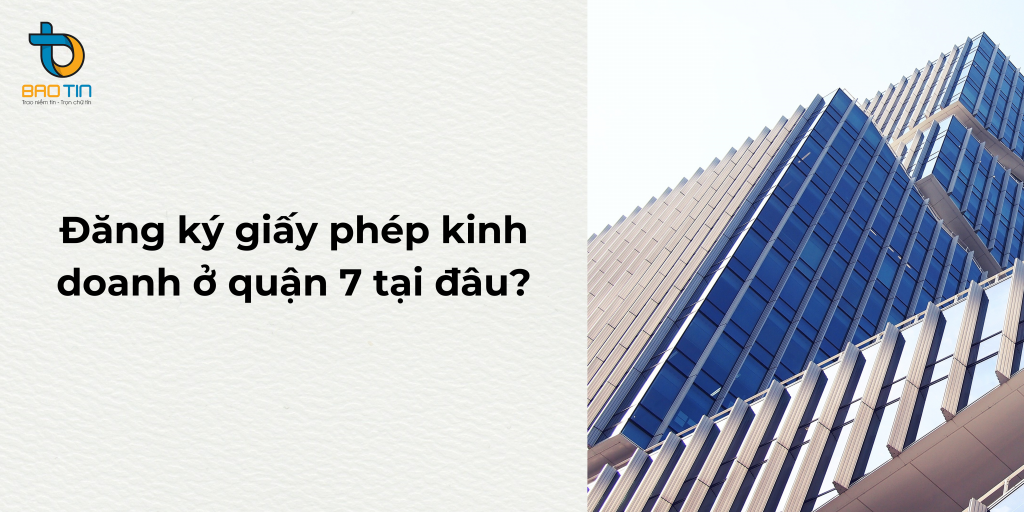 Dịch vụ làm giấy phép kinh doanh tại quận 7 TPHCM chuyên nghiệp