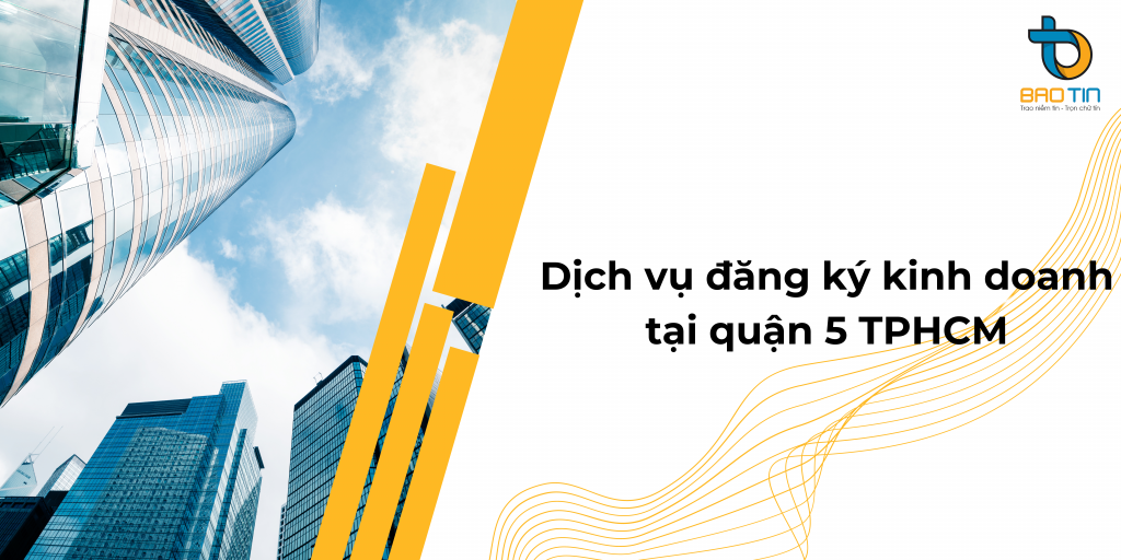 Dịch vụ đăng ký kinh doanh tại quận 5 TPHCM uy tín