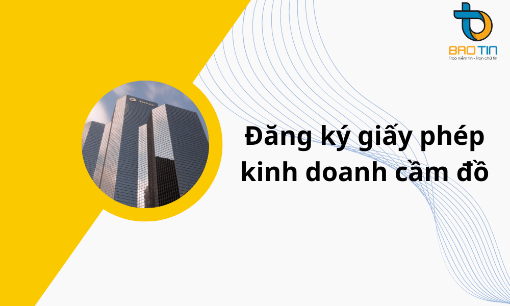 Thủ tục đăng ký giấy phép kinh doanh cầm đồ mới nhất