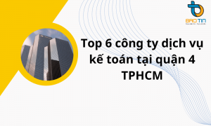Top 6 công ty dịch vụ kế toán tại quận 4 TPHCM