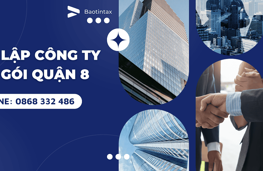 Thủ tục thành lập công ty tại quận 8 mới nhất - Baotintax
