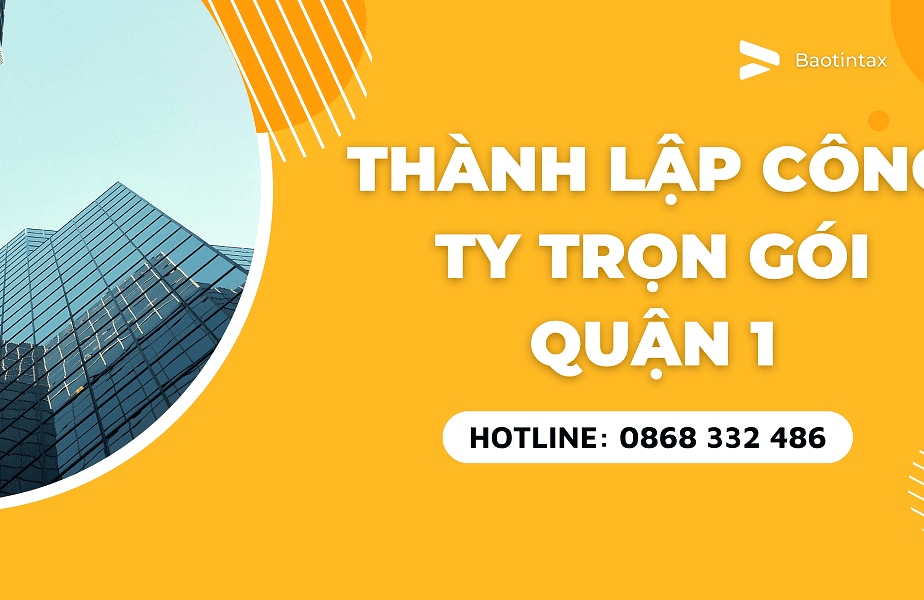 Hướng dẫn thành lập công ty tại Quận 1 TPHCM trọn gói - Baotintax