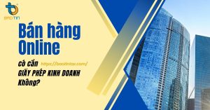 bán hàng online có cần giấy phép kinh doanh không