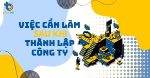 các việc cần làm sau khi thành lập công ty