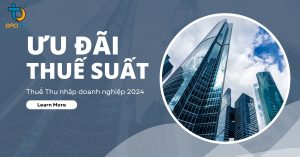 QUY ĐỊNH VỀ ƯU ĐÃI THUẾ SUẤT THUẾ TNDN 2024