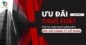 ƯU ĐÃI THUẾ SUẤT THUẾ THU NHẬP DOANH NGHIỆP ĐỐI VỚI CÔNG TY CỔ PHẦN